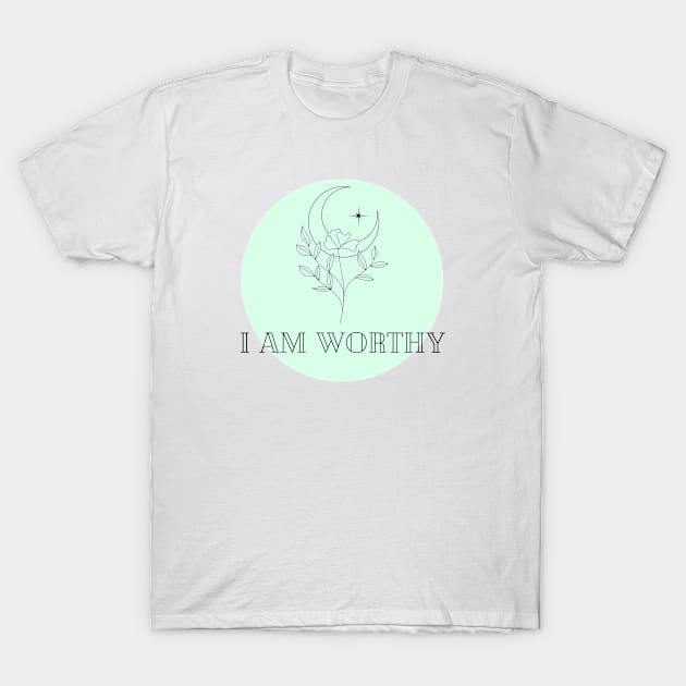 Affirmation Collection - I Am Worthy (Green) T-Shirt by Tanglewood Creations